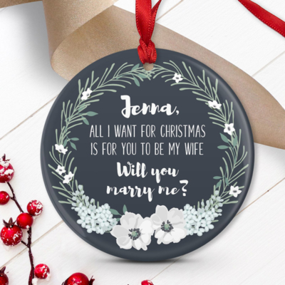 Wedding proposal ornament. Text: Jenna, All I want for Christmas is for you to be my wife. Will you marry me?