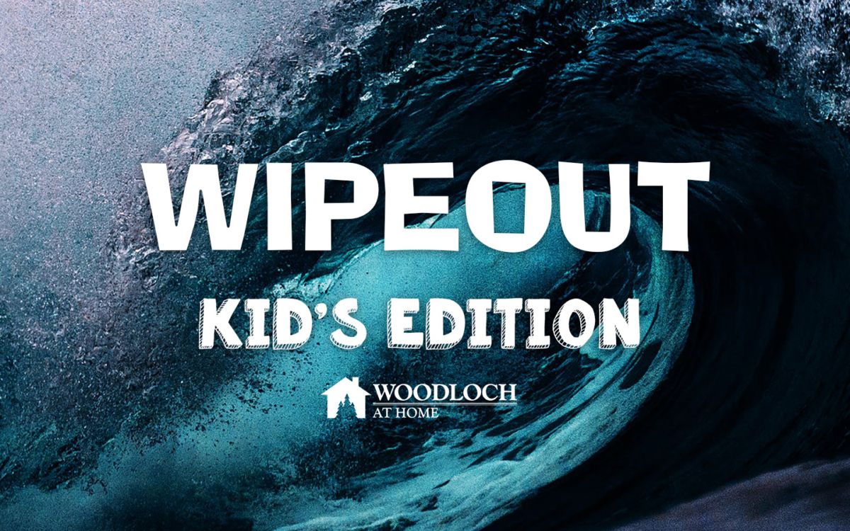 Ocean wave. Text: Wipeout, Kids Edition, Woodloch at Home.