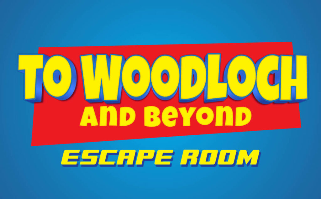 To Woodloch and Beyond: The newest escape room is open!