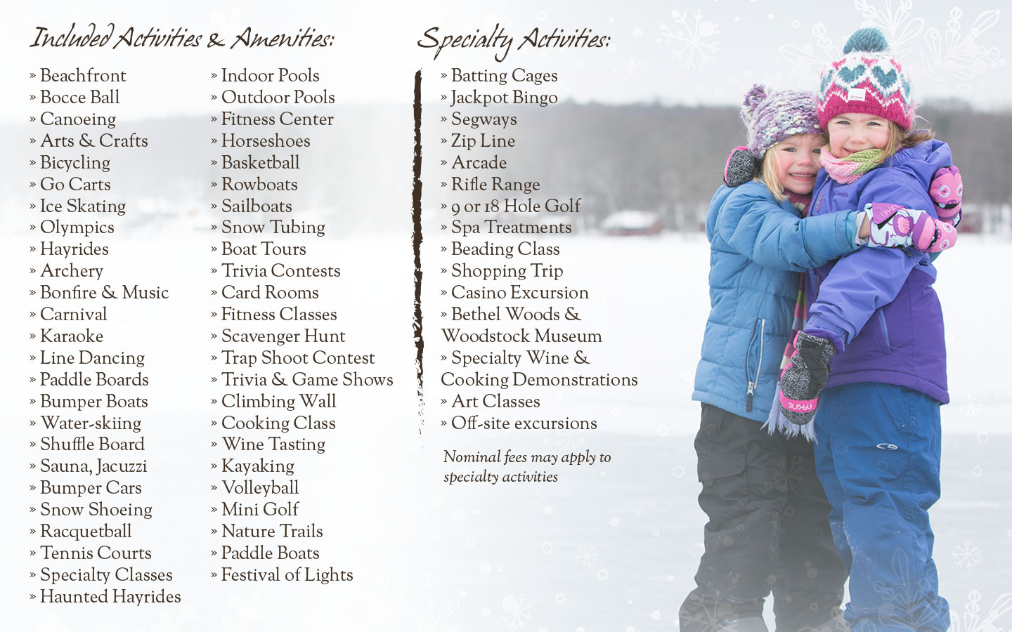 Two young girls in winter clothes hugging. .list of activities and amenities.