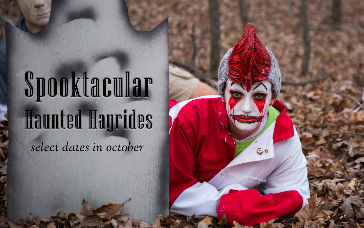 Scary clown in the woods. Text: Spooktacular Haunted Hayrides, select dates in October.