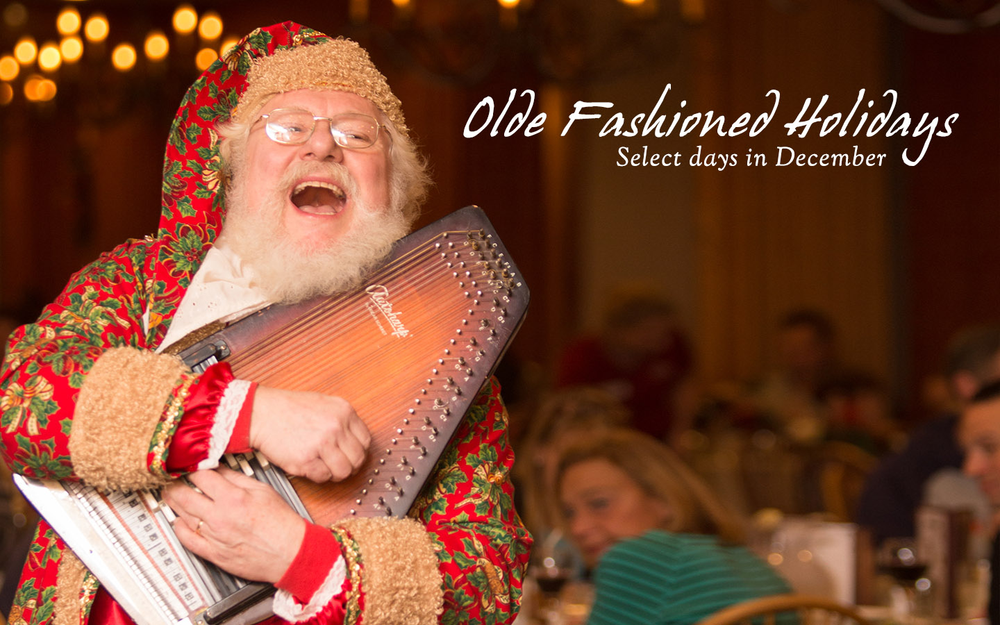 Santa Claus playing an autoharp. Text: Olde Fashioned Holidays, select days in December.